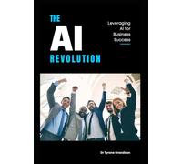 The AI Revolution: Leveraging AI for Business Success
