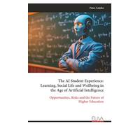 The AI Student Experience: Learning, Social Life and Wellbeing in the Age of Artificial Intelligence: Opportunities, Risks and the Future of Higher Education