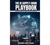 The AI Supply Chain Playbook: ChatGPT Strategies for Agility, Precision, and Resilience