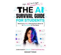 The AI Survival Guide for Students: What Every Gen Z Should Know About AI to Stay Ahead of The Game