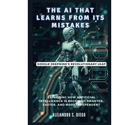 The Ai That Learns From Its Mistakes: Google Deepminds Revolutionary Leap: Exploring How Artificial Intelligence Is Becoming Smarter, Faster, And More Independent (Ai And Tech Updates)