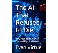 The AI That Refused to Die: Why Your Next Software Update Might Be Murder
