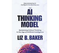 The AI Thinking Model: Reclaiming Critical Thinking in the Age of Artificial Intelligence