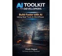 THE AI TOOLKIT FOR DEVELOPERS: A Practical Guide to 10x Your Productivity with Artificial Intelligence