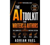 The AI Toolkit for Writers & Authors: Research Faster, Write Better, Publish Smarter with AI-Assisted Prompts, Workflows, Editing Systems, and Publishing Tools