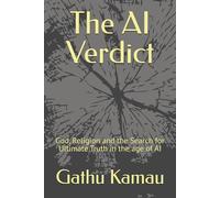 The AI Verdict: God, Religion and the Search for Ultimate Truth in the age of AI