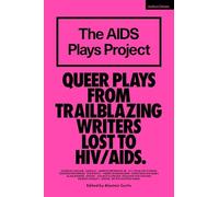 The AIDS Plays Project: Queer Plays from Trailblazing Writers Lost to HIV/AIDS