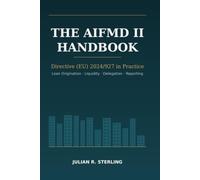 The AIFMD II Handbook: Loan Origination, Liquidity Management Tools, Delegation and Reporting under Directive (EU) 2024/927: A Practitioner's Guide