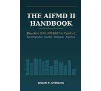 The AIFMD II Handbook: Loan Origination, Liquidity Management Tools, Delegation and Reporting under Directive (EU) 2024/927: A Practitioner's Guide