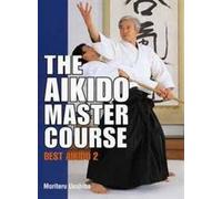 The Aikido Master Course: Best Aikido 2
