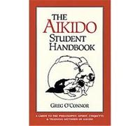 The Aikido Student Handbook Greg O'Connor (Auteur)