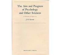 The Aim and Progress of Psychology and Other Sciences J. R. Kantor (Auteur)
