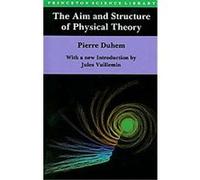 The Aim and Structure of Physical Theory, The Princeton Science Library Pierre Duhem (Auteur)