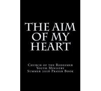 The Aim of My Heart: RYM Summer Prayer Book 2016
