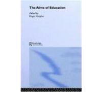 The Aims of Education, Routledge International Studies in the Philosophy of Education, 7