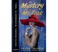 The Ainsworth Chronicles, Book Two, the Mystery of Ms. Teak