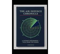 THE AIR DEFENCE CHRONICLE: A Nation's Reckoning - Told from the Inside