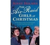 The Air Raid Girls at Christmas Jenny Holmes (Auteur)