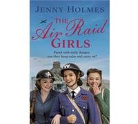 The Air Raid Girls by Jenny Holmes Jenny Holmes (Auteur)