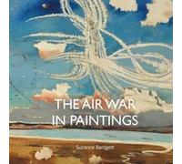 The Air War in Paintings by Suzanne Bardgett Suzanne Bardgett (Auteur)