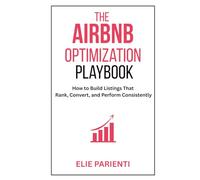 The Airbnb Optimization Playbook: How to Build Listings That Rank, Convert, and Perform Consistently