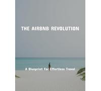 The Airbnb Revolution: A Blueprint For Effortless Travel