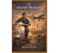 THE AIRCRAFT MECHANIC: A Betawi Boy’s Journey to the Edge of the World