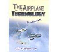 The Airplane: A History of Its Technology
