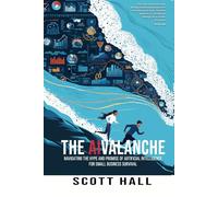 THE AIVALANCHE: Navigating The Hype And Promise Of Artificial Intelligence For Small Business Survival