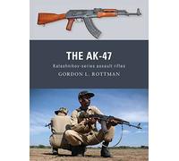 The AK-47: Kalashnikov-series assault rifles.