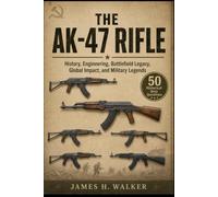 The AK-47 Rifle: History, Engineering, Battlefield Legacy, Global Impact, and Military Legends