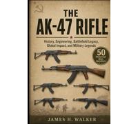 The AK-47 Rifle: History, Engineering, Battlefield Legacy, Global Impact, and Military Legends