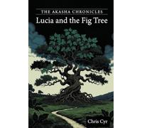 The Akasha Chronicles Lucia and the Fig Tree: Lucia and the Fig Tree