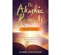 The Akashic Records Made Easy: Unlock the Infinite Power, Wisdom and Energy of the Universe