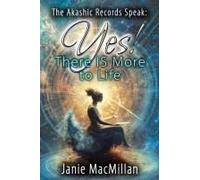 The Akashic Records Speak: Yes! There Is More To Life
