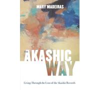 The Akashic Way: Living Through the Lens of the Akashic Records