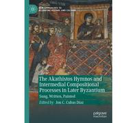 The Akathistos Hymnos And Intermedial Compositional Processes In Later Byzantium