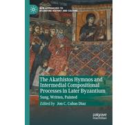 The Akathistos Hymnos and Intermedial Compositional Processes in Later Byzantium: Sung, Written, Painted
