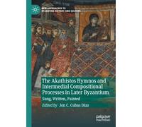The Akathistos Hymnos and Intermedial Compositional Processes in Later Byzantium: Sung, Written, Painted