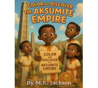 The Aksumite Empire: Discover Africa’s Great Empires