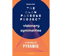 The Alan Parsons Project-Visionary Symmetries: A Study of Pyramid