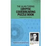 The Alan Turing Cryptic Codebreaking Puzzle Book - Dr Gareth Moore - Arcturus Publishing Ltd - Livre en Anglais - Paperback Dr Gareth MooreDr Gareth Moore (Auteur)