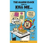 The Alarm Clock Tried to Kill Me: It Knew I worked in an Office
