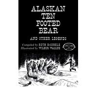 The Alaskan Ten-Footed Bear And Other Legends (Reprint Edition)