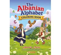 The Albanian Alphabet Coloring Book: Learn Albanian Letters Through Fun, Creativity, and Cultural Discovery for Boys and Girls