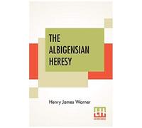 The Albigensian Heresy