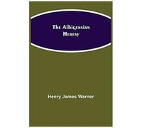 The Albigensian Heresy