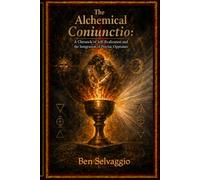 The Alchemical Coniunctio:: A Chronicle of Self-Realization and the Integration of Psychic Opposites