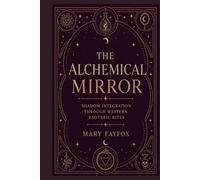 The Alchemical Mirror: Shadow Integration Through Western Esoteric Rites