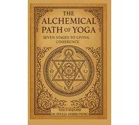 The Alchemical Path of Yoga: Seven Stages to Living Coherence